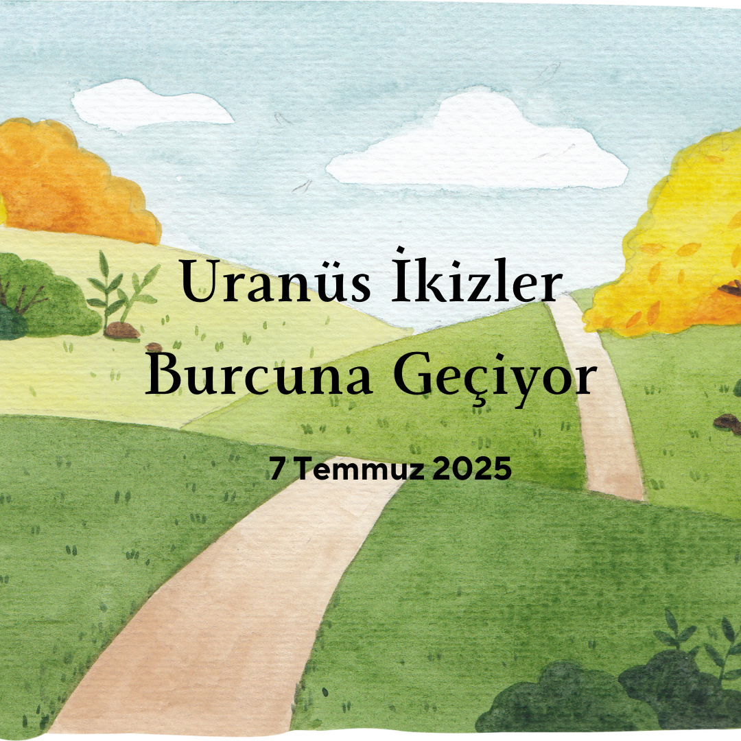URANÜS İKİZLER BURCUNDA BİZİ NELER BEKLİYOR ?