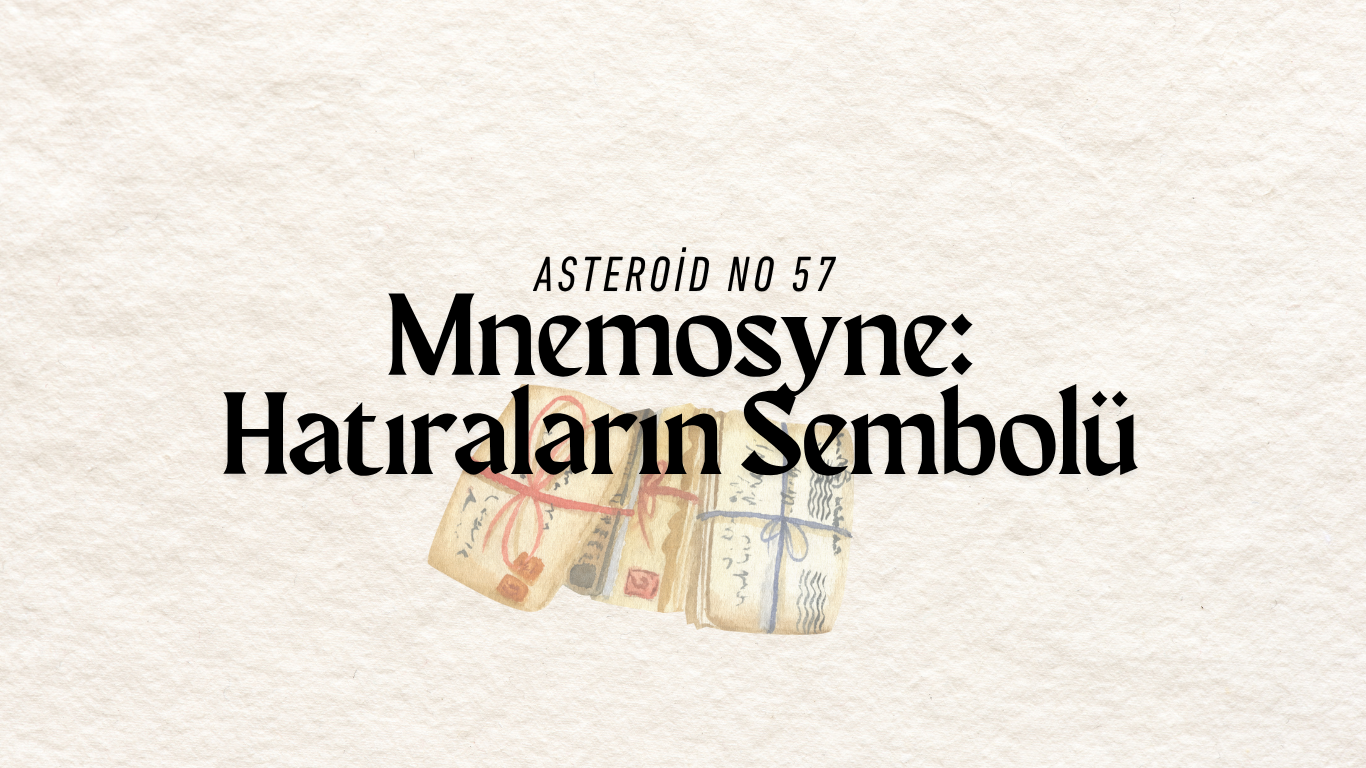Mnemosyne Asteroidi (57): Hafıza, Hatıralar ve Hatıra Eşyalarının Astrolojik Sembolü