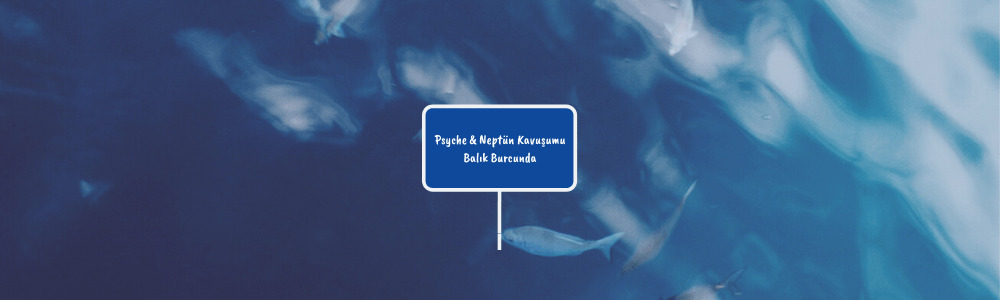 Astrolojide Psyche Asteroidi ve Neptün Kavuşumunun Yan Etkileri